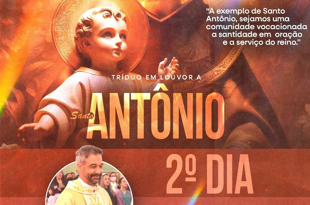Segundo Dia do Tríduo de Santo Antônio